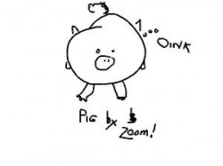 Pig by zoom!